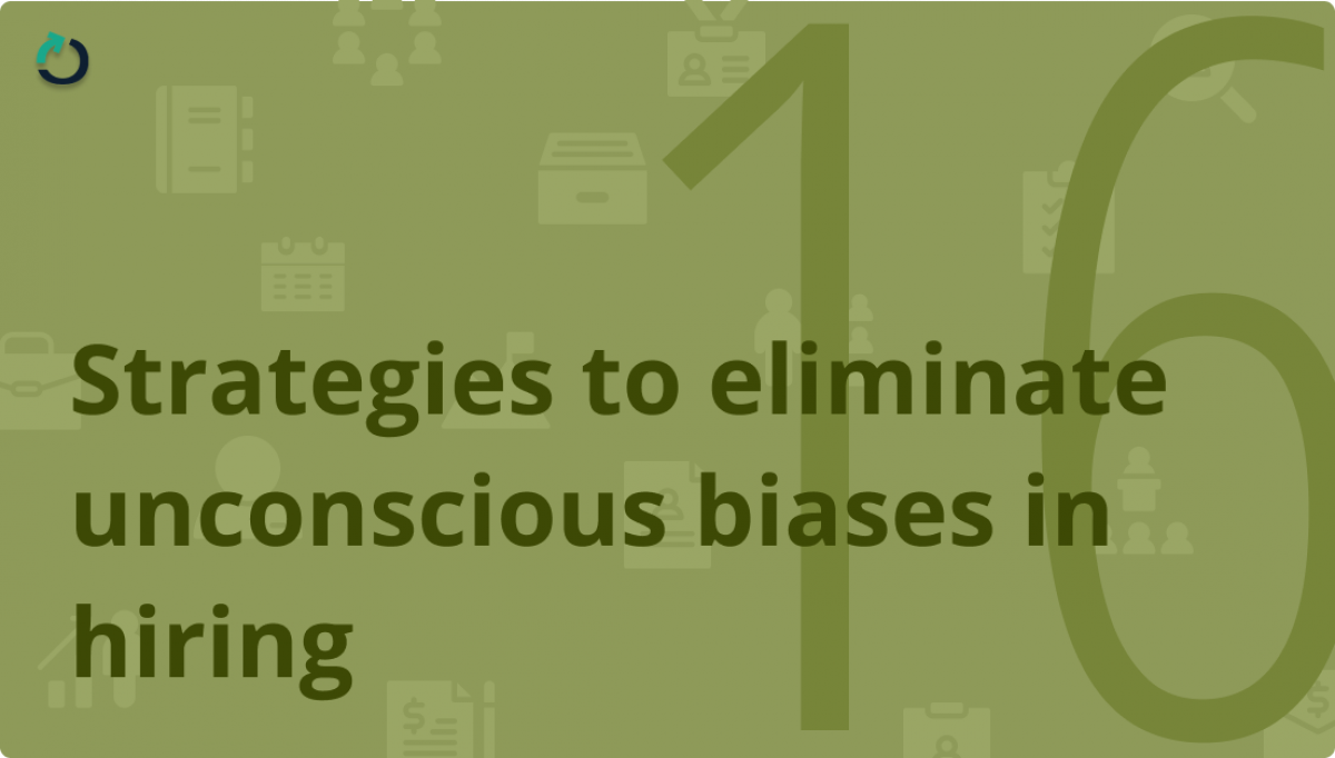 Strategies to eliminate unconscious biases in hiring
