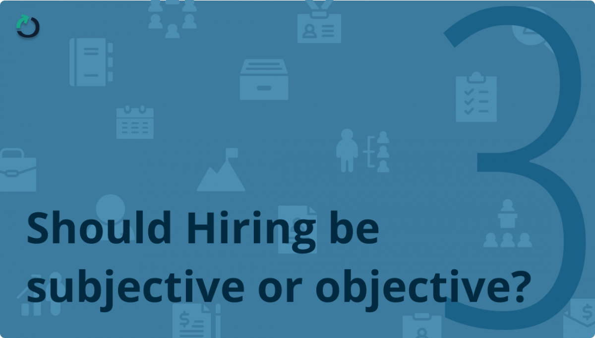 Should Hiring be subjective or objective? A scientific perspective
