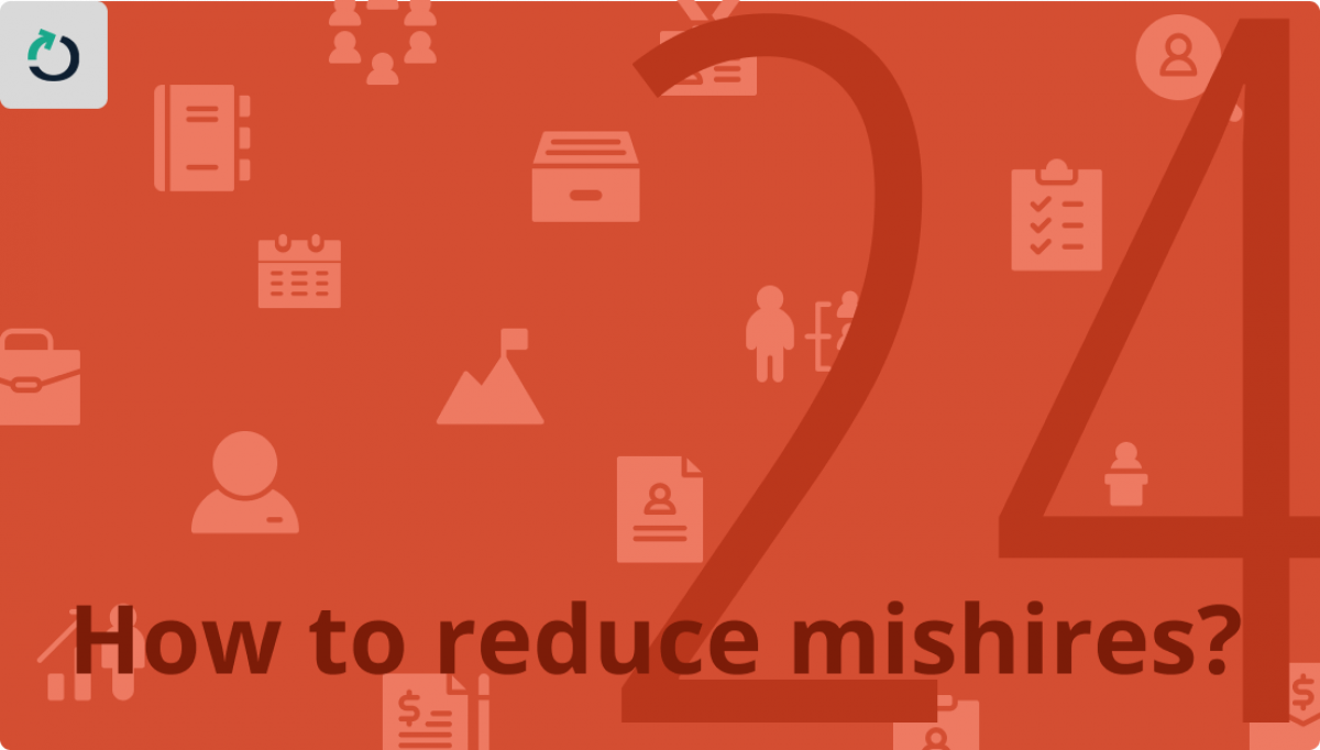 How to reduce mishires?